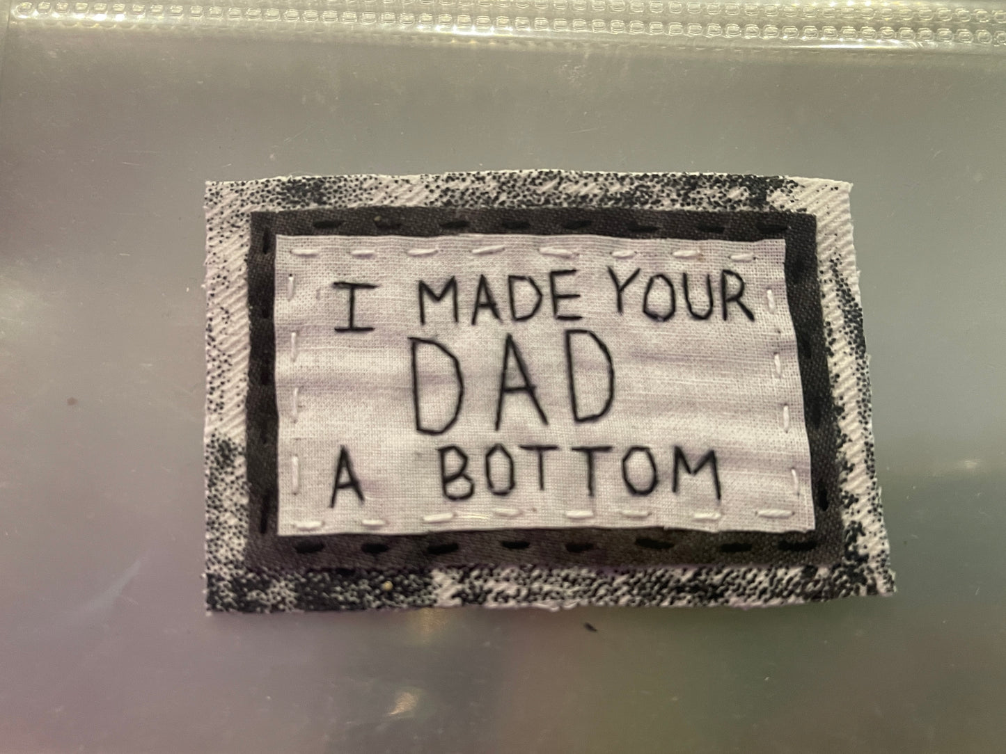 "i made your dad a bottom" patch
