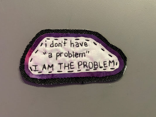 "i am the problem" patch